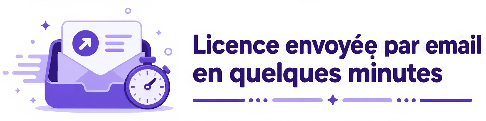 Licence livrée par email en quelques minutes après le paiement