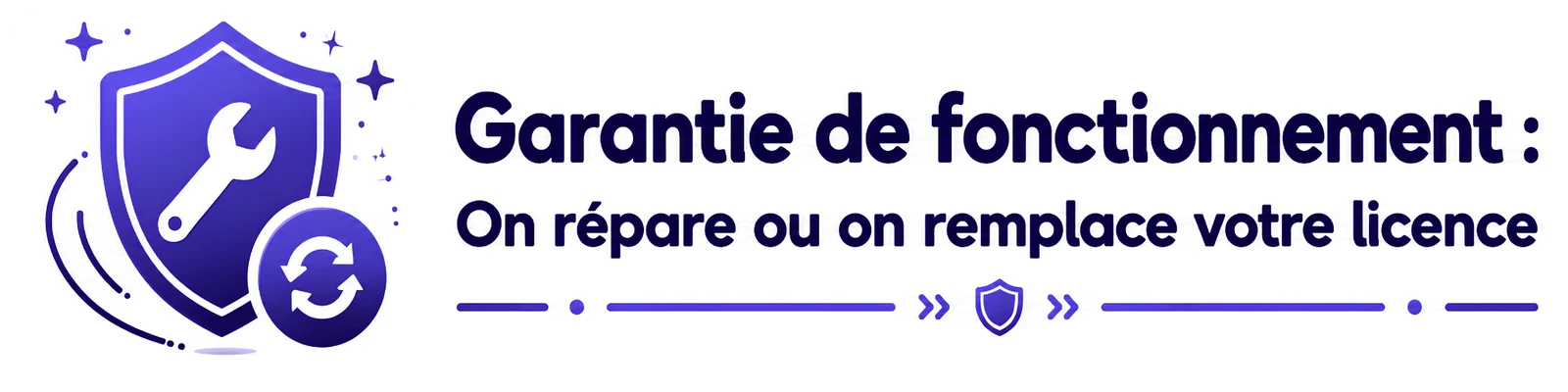 Garantie de fonctionnement — On répare ou on remplace votre licence